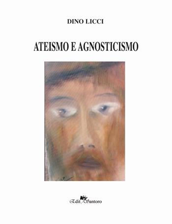 Ateismo e agnosticismo - Dino Licci - Libro Edit Santoro 2016 | Libraccio.it