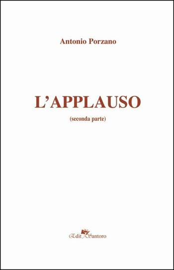 L' applauso. Vol. 2 - Antonio Porzano - Libro Edit Santoro 2016 | Libraccio.it