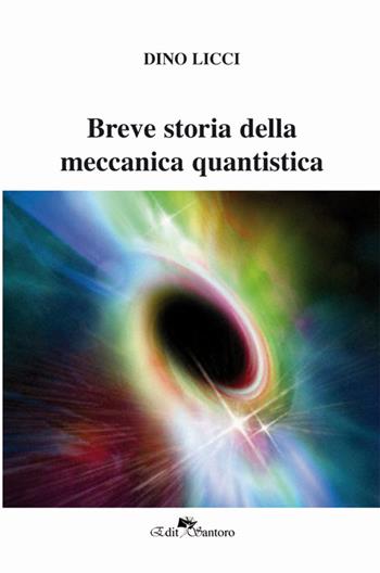 Breve storia della meccanica quantistica - Dino Licci - Libro Edit Santoro 2017 | Libraccio.it