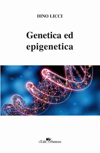Genetica ed epigenetica - Dino Licci - Libro Edit Santoro 2017 | Libraccio.it