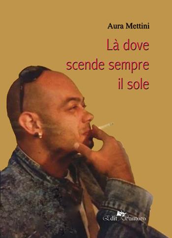 Là dove scende sempre il sole - Aura Mettini - Libro Edit Santoro 2017 | Libraccio.it