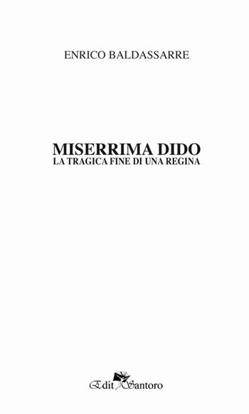 Miserrima Dido. La tragica fine di una regina - Enrico Baldassarre - Libro Edit Santoro 2017 | Libraccio.it