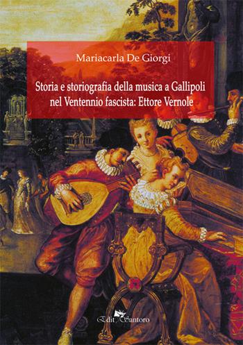 Storia e storiografia della musica a Gallipoli nel ventennio fascista: Ettore Vernole - Mariacarla De Giorgi - Libro Edit Santoro 2018 | Libraccio.it