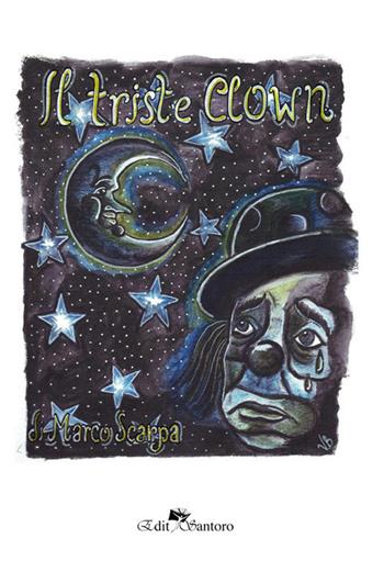 Il triste clown - Marco Scarpa - Libro Edit Santoro 2018 | Libraccio.it