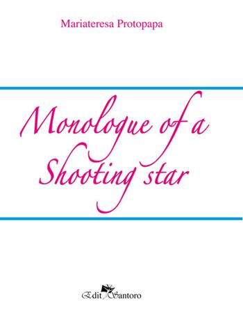 Monologue of a shooting star - Mariateresa Protopapa - Libro Edit Santoro 2018 | Libraccio.it