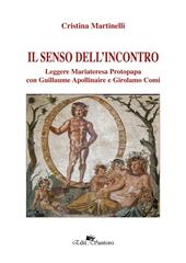 Il senso dell'incontro. Leggere Mariateresa Protopapa con Guillaume Apollinaire e Girolamo Comi