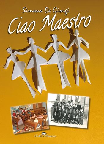 Ciao maestro - Simona De Giorgi - Libro Edit Santoro 2018 | Libraccio.it