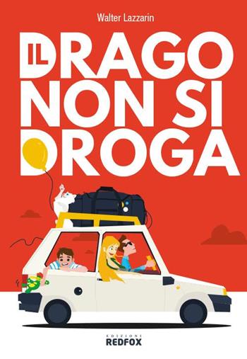 Il drago non si droga - Walter Lazzarin - Libro Red Fox 2015 | Libraccio.it