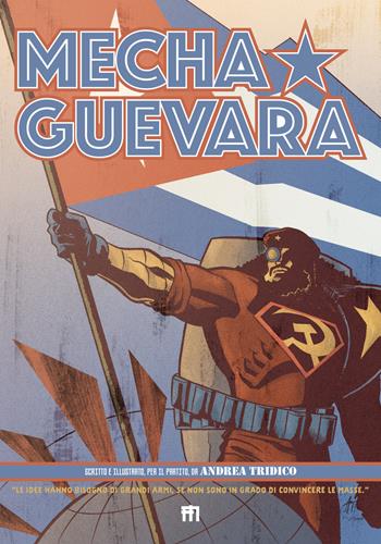 Mecha Guevara - Andrea Tridico - Libro ManFont 2020 | Libraccio.it