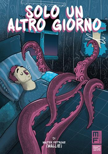 Solo un altro giorno - Walter Petrone - Libro ManFont 2019, MF Project | Libraccio.it