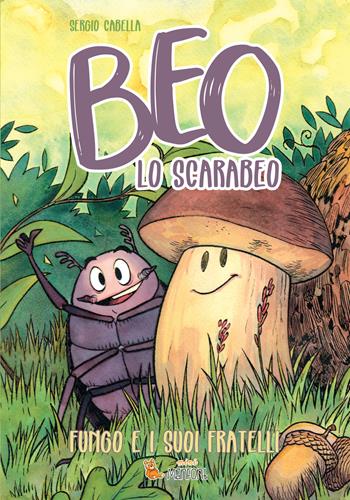 Beo lo scarabeo. Fungo e i suoi fratelli - Sergio Cabella - Libro ManFont 2022, Mini ManFont | Libraccio.it