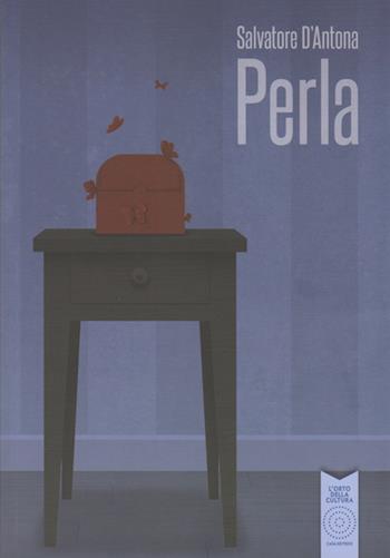 Perla - Salvatore D'Antona - Libro L'Orto della Cultura 2016 | Libraccio.it