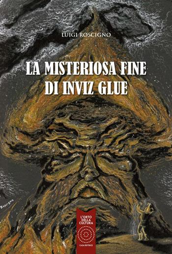 La misteriosa fine di Inviz Glue - Luigi Roscigno - Libro L'Orto della Cultura 2016 | Libraccio.it