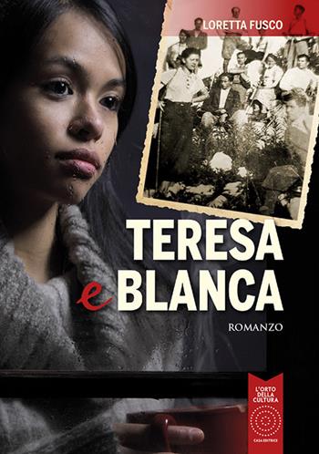 Teresa e Blanca - Loretta Fusco - Libro L'Orto della Cultura 2018 | Libraccio.it