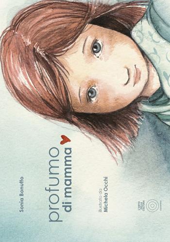 Profumo di mamma - Sonia Bonutto - Libro L'Orto della Cultura 2018 | Libraccio.it