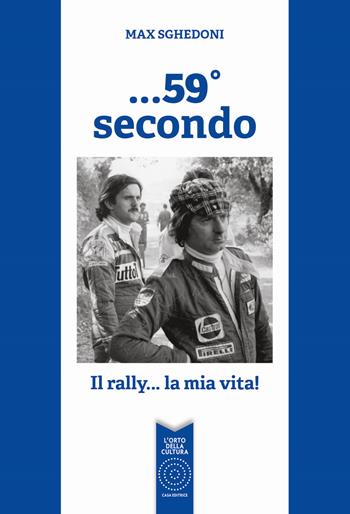 ...59° secondo. Il rally... la mia vita! - Massimo Sghedoni - Libro L'Orto della Cultura 2018 | Libraccio.it
