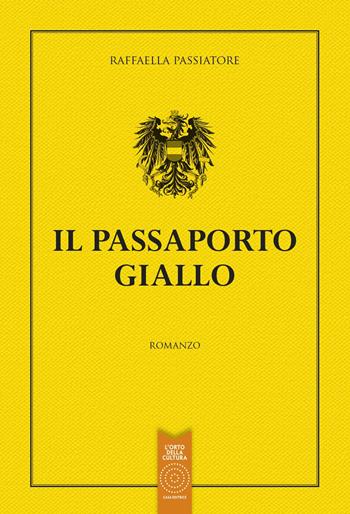 Passaporto giallo - Raffaella Passiatore - Libro L'Orto della Cultura 2018 | Libraccio.it