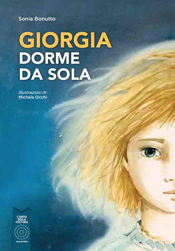 Giorgia dorme da sola. Ediz. illustrata - Sonia Bonutto - Libro L'Orto della Cultura 2018 | Libraccio.it