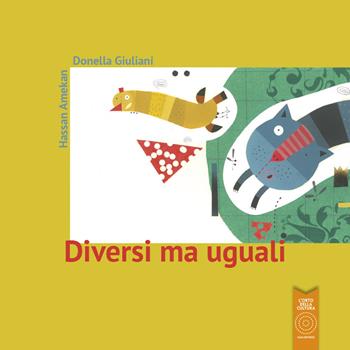 Diversi ma uguali. Ediz. illustrata - Donatella Giuliani - Libro L'Orto della Cultura 2018 | Libraccio.it