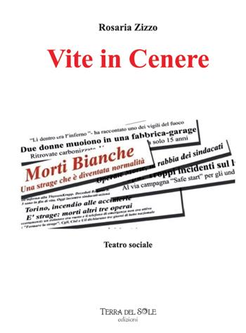 Vite in cenere. Teatro sociale - Rosaria Zizzo - Libro Terra del Sole 2018 | Libraccio.it
