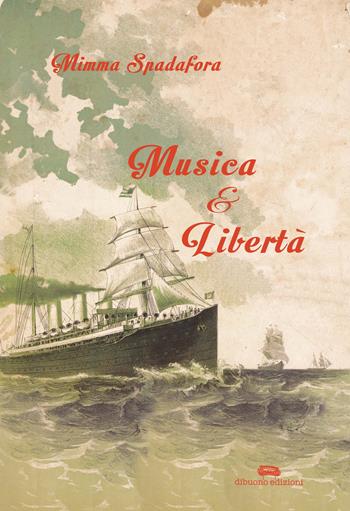 Musica & libertà - Mimma Spadafora - Libro Dibuonoedizioni 2017 | Libraccio.it