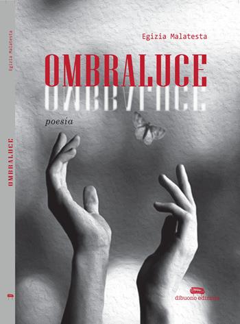 Ombraluce - Egizia Malatesta - Libro Dibuonoedizioni 2018 | Libraccio.it