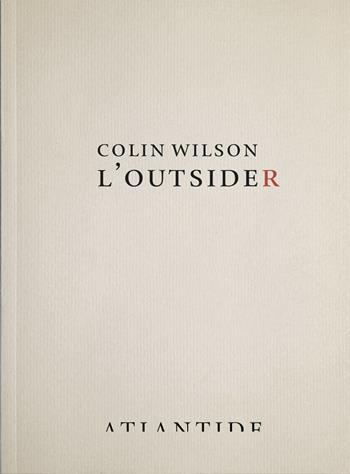 L' outsider - Colin Wilson - Libro Atlantide (Roma) 2016 | Libraccio.it