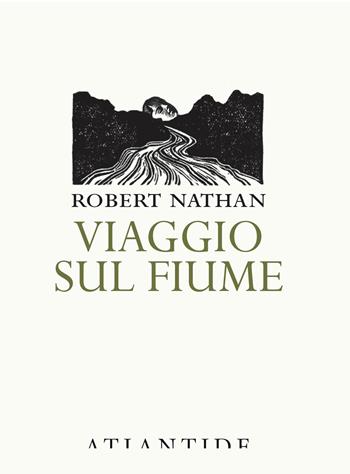 Viaggio sul fiume - Robert Nathan - Libro Atlantide (Roma) 2016 | Libraccio.it