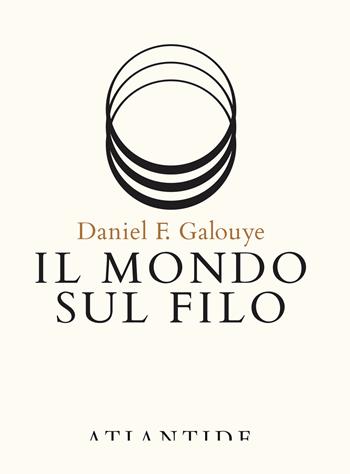Il mondo sul filo - Daniel F. Galouye - Libro Atlantide (Roma) 2016 | Libraccio.it