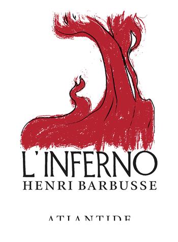 L' inferno - Henri Barbusse - Libro Atlantide (Roma) 2017 | Libraccio.it