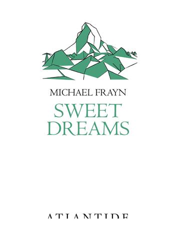 Sweet dreams - Michael Frayn - Libro Atlantide (Roma) 2018 | Libraccio.it