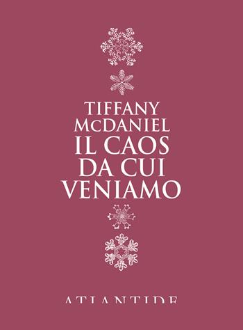 Il caos da cui veniamo - Tiffany McDaniel - Libro Atlantide (Roma) 2018 | Libraccio.it