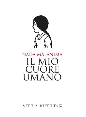 Il mio cuore umano - Nada Malanima - Libro Atlantide (Roma) 2019 | Libraccio.it