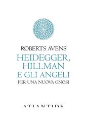 Heidegger, Hillman e gli angeli. Per una nuova gnosi