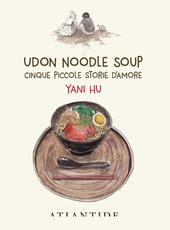 Udon noodle soup. Cinque piccole storie d'amore. Ediz. limitata