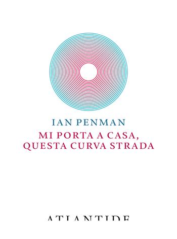 Mi porta a casa, questa curva strada - Ian Penman - Libro Atlantide (Roma) 2020 | Libraccio.it