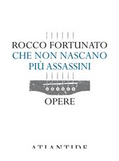 Che non nascano più assassini. Opere