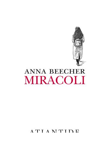 Miracoli - Anna Beecher - Libro Atlantide (Roma) 2021 | Libraccio.it