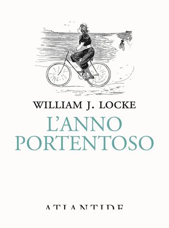L'anno portentoso - William John Locke - Libro Atlantide (Roma) 2023 | Libraccio.it
