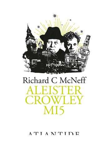 Aleister Crowley MI5 - Richard C McNeff - Libro Atlantide (Roma) 2024 | Libraccio.it