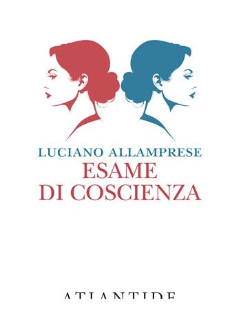 Esame di coscienza - Luciano Allamprese - Libro Atlantide (Roma) 2025 | Libraccio.it