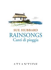 Rainsongs. Canti di pioggia. Ediz. integrale