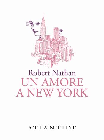 Un amore a New York - Robert Nathan - Libro Atlantide (Roma) 2025 | Libraccio.it