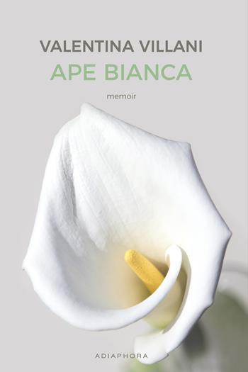 Ape bianca. Nuova ediz. - Valentina Villani - Libro Adiaphora 2019 | Libraccio.it