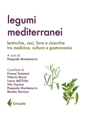 Legumi mediterranei. Lenticchie, ceci, fave e cicerchie tra medicina, cultura e gastronomia  - Libro Grecale 2018, Est | Libraccio.it