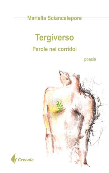 Tergiverso. Parole nei corridoi - Mariella Sciancalepore - Libro Grecale 2018, Est | Libraccio.it