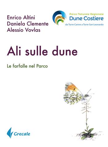 Ali sulle Dune. Le farfalle nel parco - Enrico Altini, Daniela Clemente, Alessio Vovlas - Libro Grecale 2017, Est | Libraccio.it