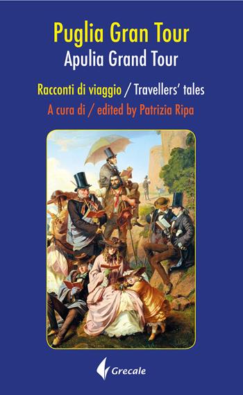 Puglia Grand tour. Racconti di viaggio-Apulia Grand tour. Travellers tales. Ediz. bilingue  - Libro Grecale 2025 | Libraccio.it