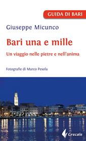 Bari una e mille. Un viaggio nelle pietre e nell'anima