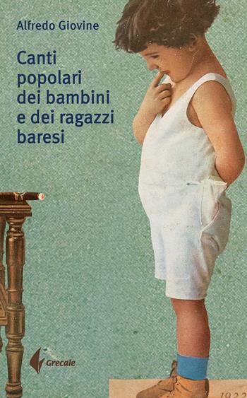 Canti popolari dei bambini e dei ragazzi baresi - Alfredo Giovine - Libro Grecale 2023 | Libraccio.it